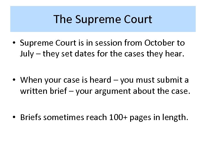 The Supreme Court • Supreme Court is in session from October to July –