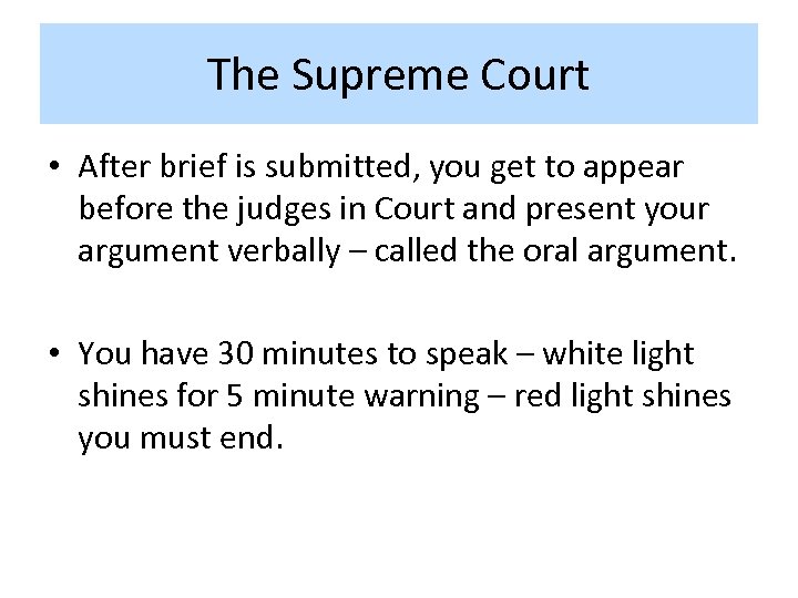 The Supreme Court • After brief is submitted, you get to appear before the