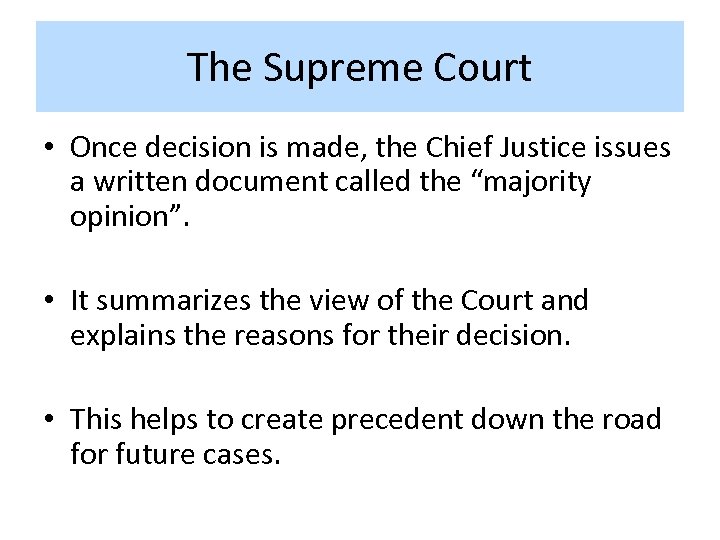 The Supreme Court • Once decision is made, the Chief Justice issues a written