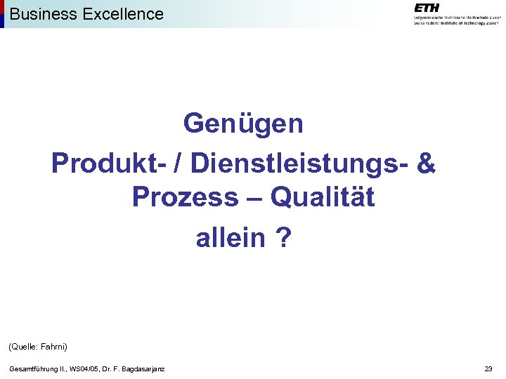 Business Excellence Genügen Produkt- / Dienstleistungs- & Prozess – Qualität allein ? (Quelle: Fahrni)
