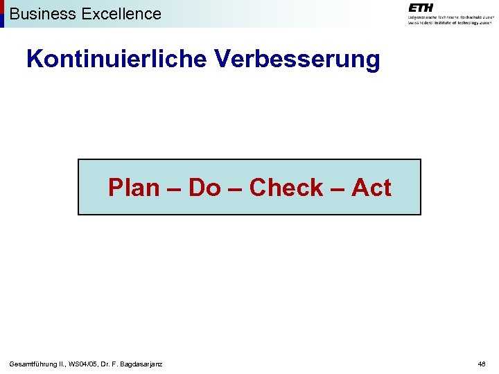 Business Excellence Kontinuierliche Verbesserung Plan – Do – Check – Act Gesamtführung II. ,