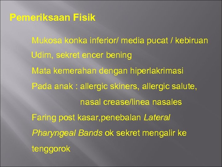Pemeriksaan Fisik Mukosa konka inferior/ media pucat / kebiruan Udim, sekret encer bening Mata