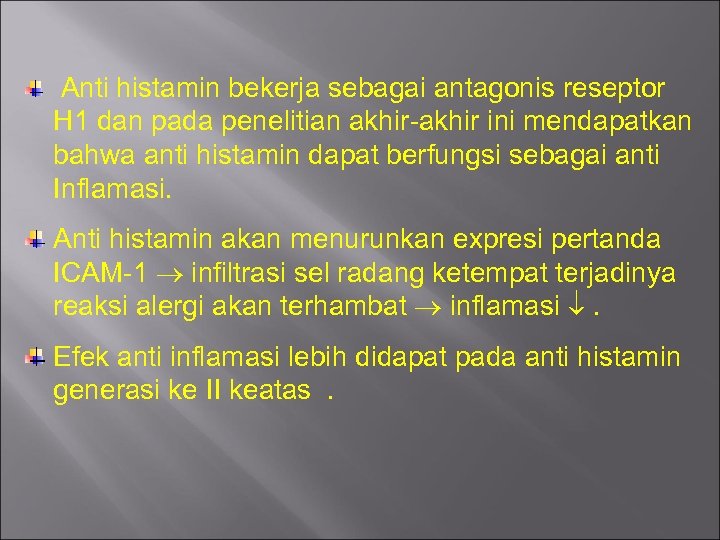 Anti histamin bekerja sebagai antagonis reseptor H 1 dan pada penelitian akhir-akhir ini mendapatkan