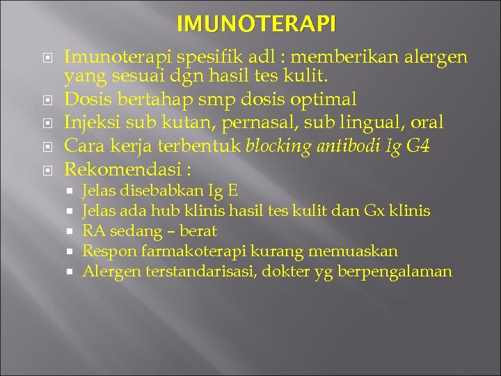 IMUNOTERAPI Imunoterapi spesifik adl : memberikan alergen yang sesuai dgn hasil tes kulit. Dosis