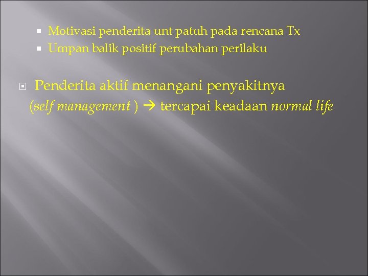 Motivasi penderita unt patuh pada rencana Tx Umpan balik positif perubahan perilaku Penderita aktif