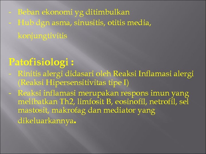 - Beban ekonomi yg ditimbulkan - Hub dgn asma, sinusitis, otitis media, konjungtivitis Patofisiologi