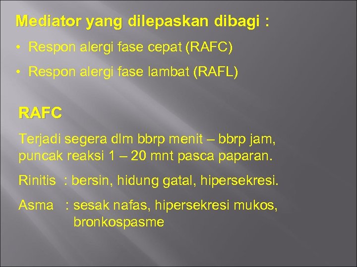 Mediator yang dilepaskan dibagi : • Respon alergi fase cepat (RAFC) • Respon alergi