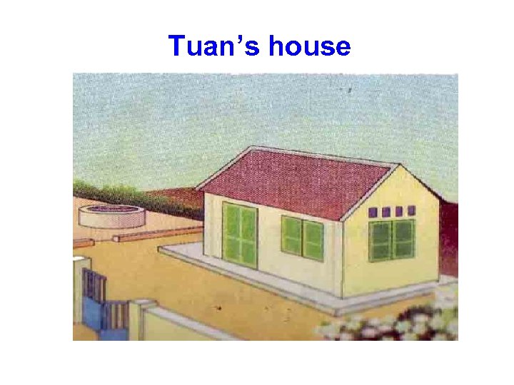 Tuan’s house 
