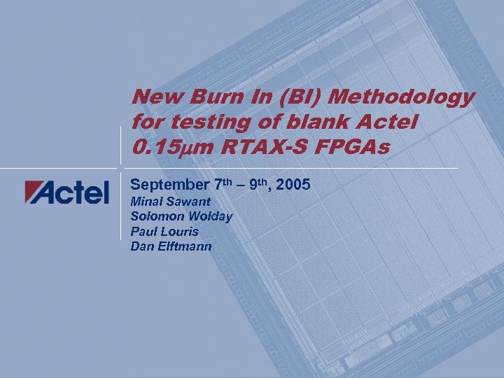 New Burn In (BI) Methodology for testing of blank Actel 0. 15 m RTAX-S