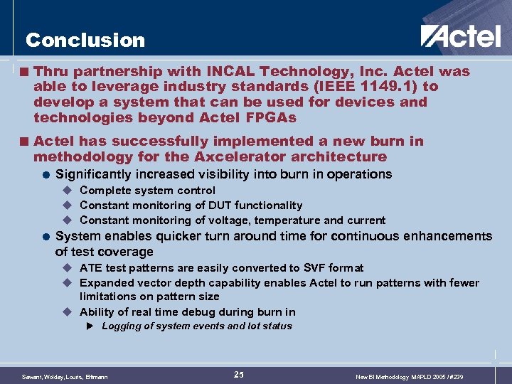 Conclusion < Thru partnership with INCAL Technology, Inc. Actel was able to leverage industry