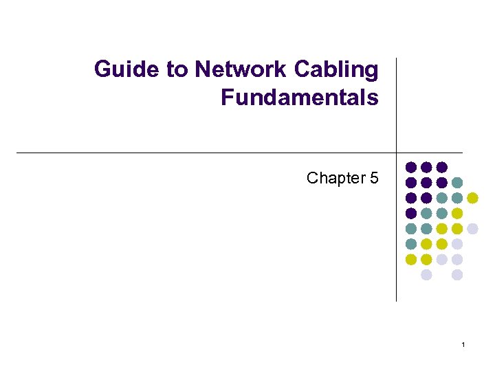 Guide to Network Cabling Fundamentals Chapter 5 1 