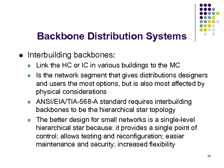 Backbone Distribution Systems l Interbuilding backbones: l l Link the HC or IC in