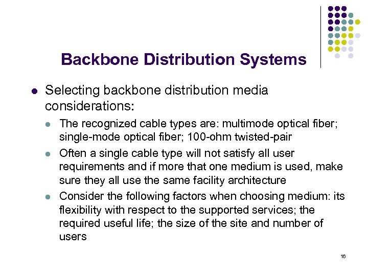 Backbone Distribution Systems l Selecting backbone distribution media considerations: l l l The recognized