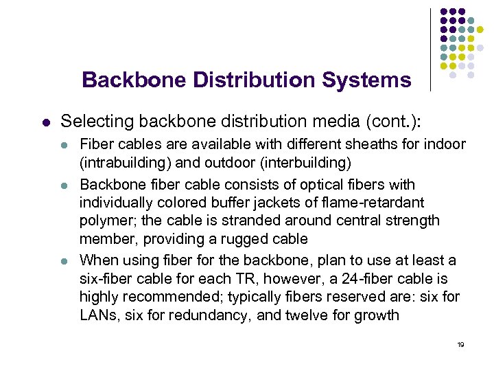 Backbone Distribution Systems l Selecting backbone distribution media (cont. ): l l l Fiber