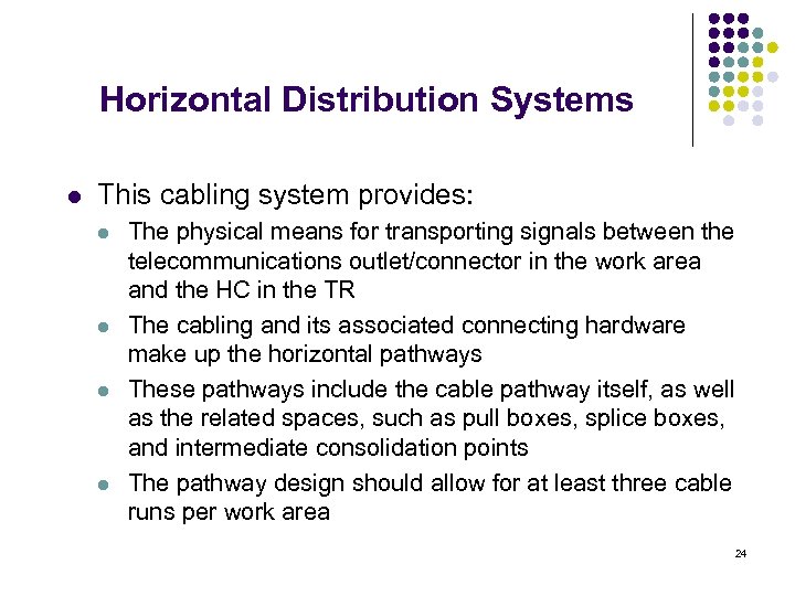 Horizontal Distribution Systems l This cabling system provides: l l The physical means for