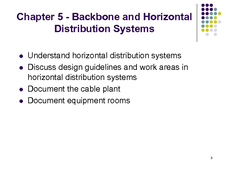 Chapter 5 - Backbone and Horizontal Distribution Systems l l Understand horizontal distribution systems