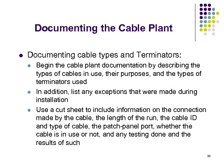 Documenting the Cable Plant l Documenting cable types and Terminators: l l l Begin