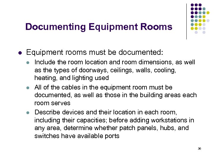 Documenting Equipment Rooms l Equipment rooms must be documented: l l l Include the