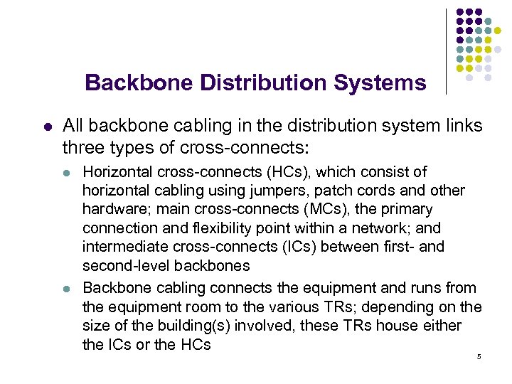 Backbone Distribution Systems l All backbone cabling in the distribution system links three types