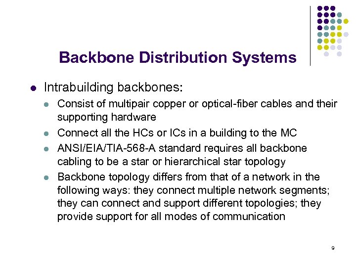 Backbone Distribution Systems l Intrabuilding backbones: l l Consist of multipair copper or optical-fiber