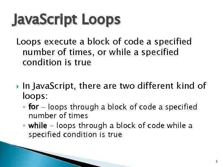 Java. Script Loops execute a block of code a specified number of times, or