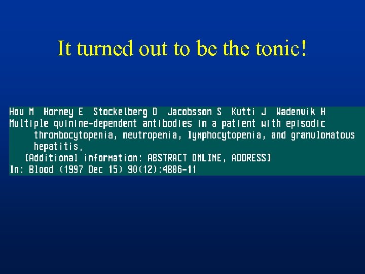 It turned out to be the tonic! 