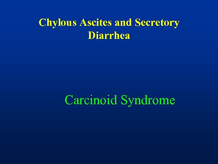 Chylous Ascites and Secretory Diarrhea Carcinoid Syndrome 