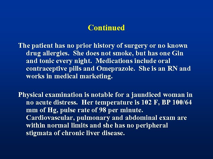 Continued The patient has no prior history of surgery or no known drug allergies.