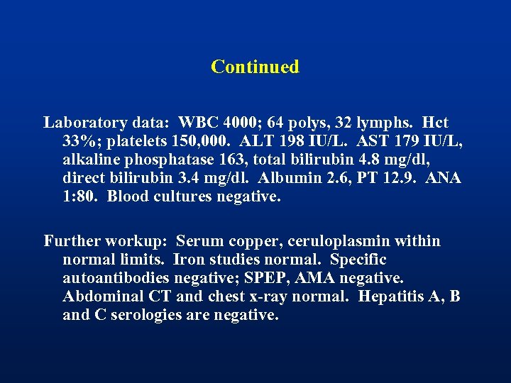 Continued Laboratory data: WBC 4000; 64 polys, 32 lymphs. Hct 33%; platelets 150, 000.