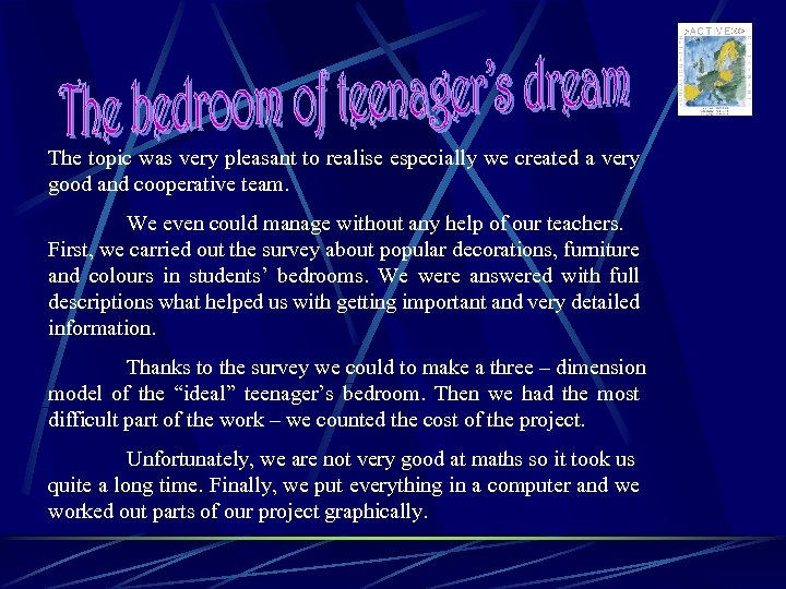 The topic was very pleasant to realise especially we created a very good and