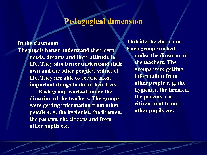 Pedagogical dimension Outside the classroom In the classroom Each group worked The pupils better