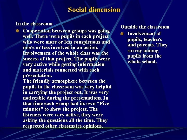 Social dimension In the classroom Cooperation between groups was going well. There were pupils