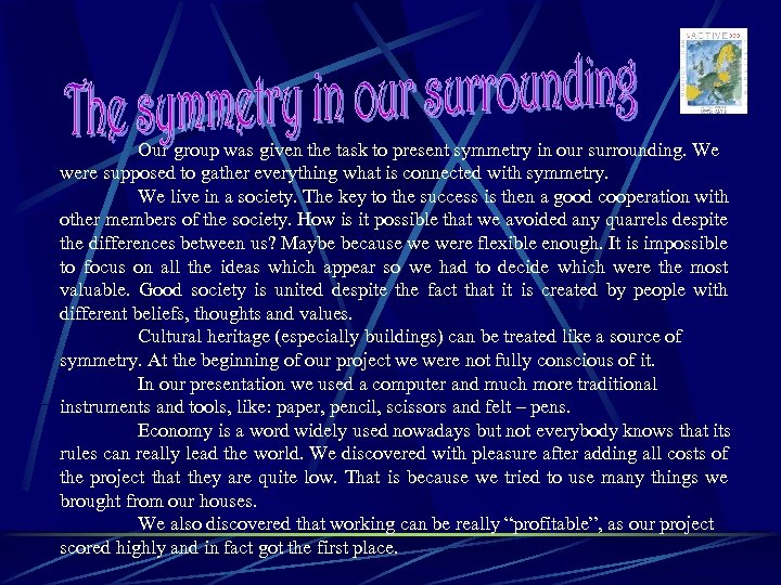 Our group was given the task to present symmetry in our surrounding. We were