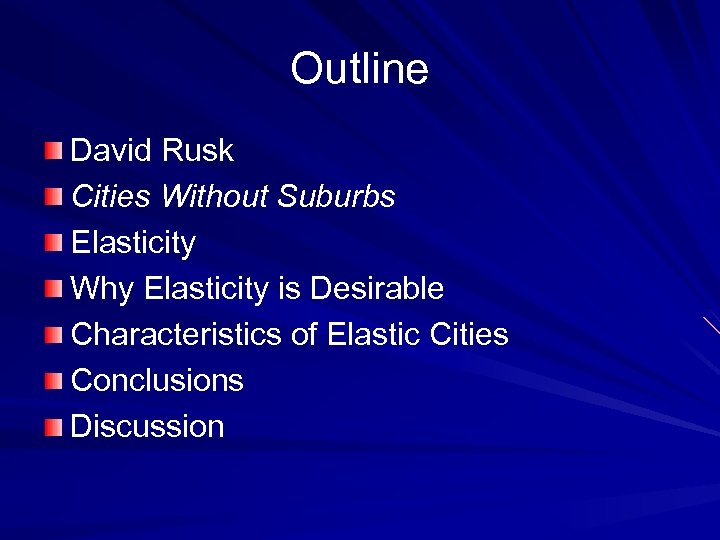 Outline David Rusk Cities Without Suburbs Elasticity Why Elasticity is Desirable Characteristics of Elastic