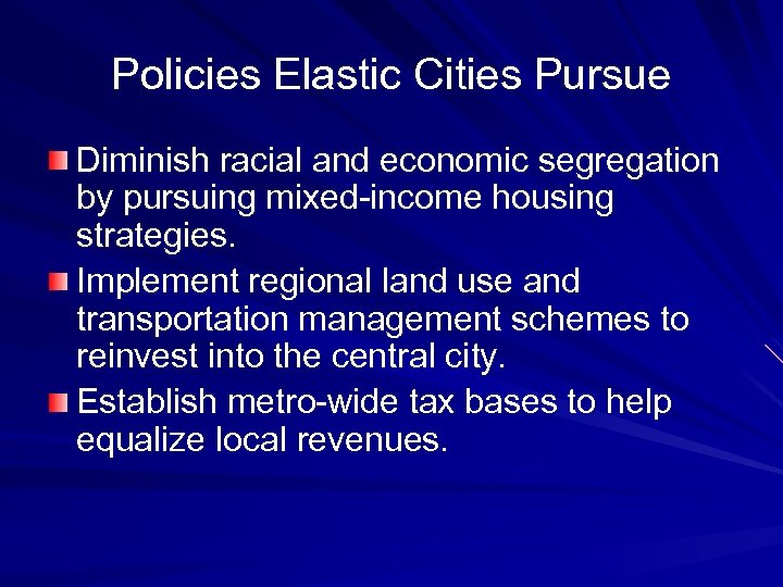 Policies Elastic Cities Pursue Diminish racial and economic segregation by pursuing mixed-income housing strategies.