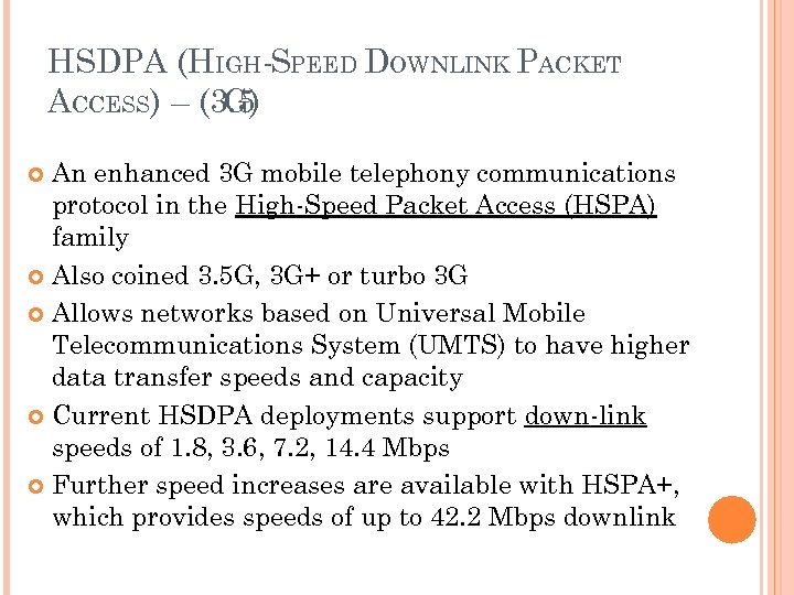HSDPA (HIGH-SPEED DOWNLINK PACKET ACCESS) – (3. 5 G) An enhanced 3 G mobile