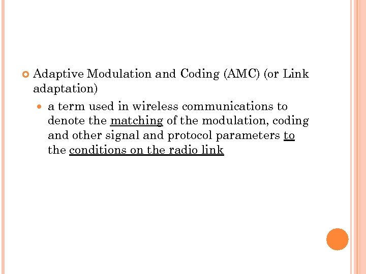  Adaptive Modulation and Coding (AMC) (or Link adaptation) a term used in wireless
