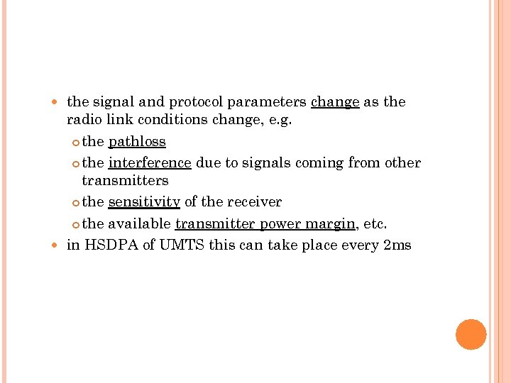 the signal and protocol parameters change as the radio link conditions change, e. g.