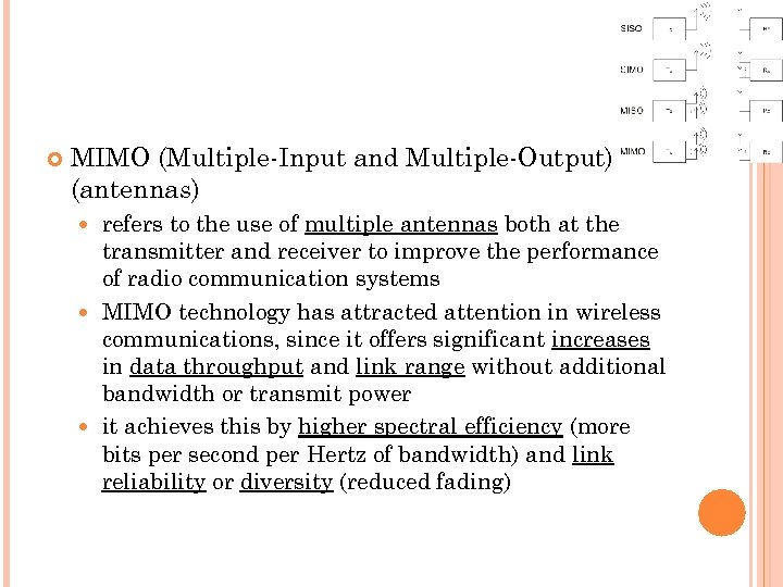  MIMO (Multiple-Input and Multiple-Output) (antennas) refers to the use of multiple antennas both