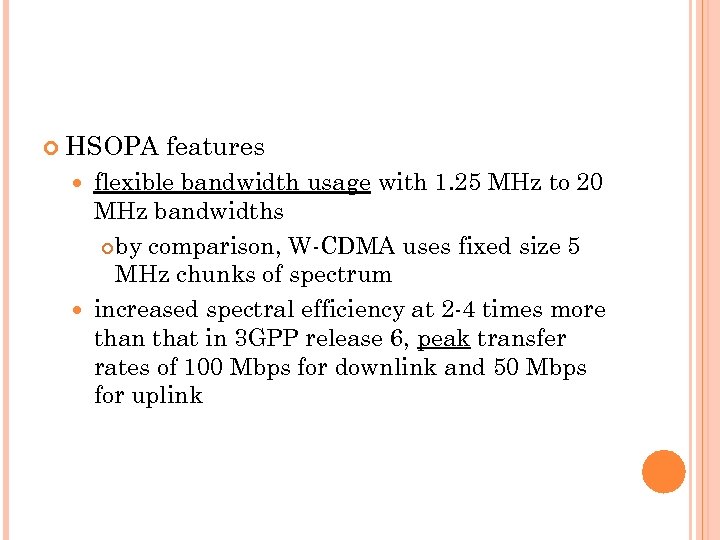  HSOPA features flexible bandwidth usage with 1. 25 MHz to 20 MHz bandwidths