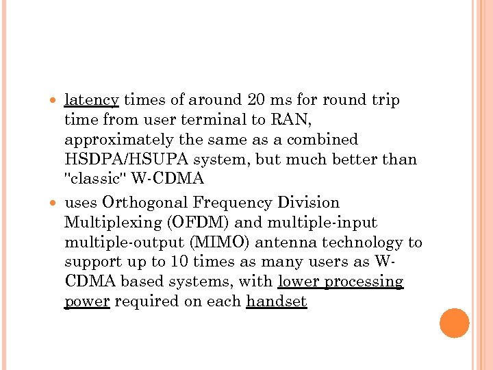 latency times of around 20 ms for round trip time from user terminal to