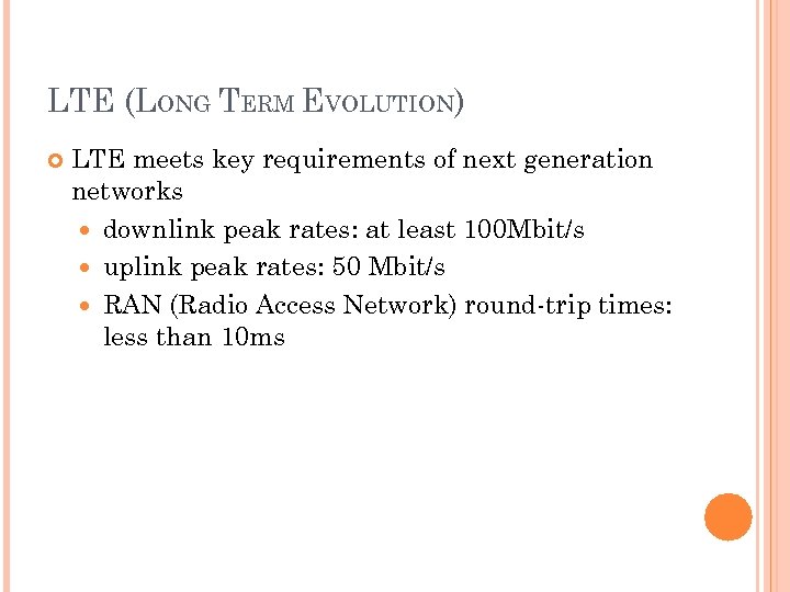 LTE (LONG TERM EVOLUTION) LTE meets key requirements of next generation networks downlink peak