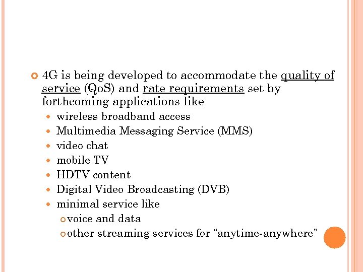  4 G is being developed to accommodate the quality of service (Qo. S)
