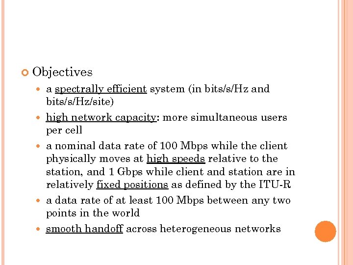  Objectives a spectrally efficient system (in bits/s/Hz and bits/s/Hz/site) high network capacity: more