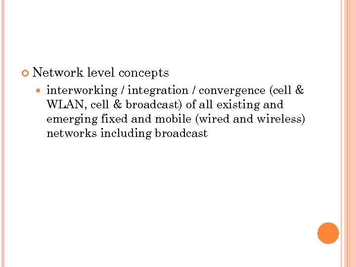  Network level concepts interworking / integration / convergence (cell & WLAN, cell &