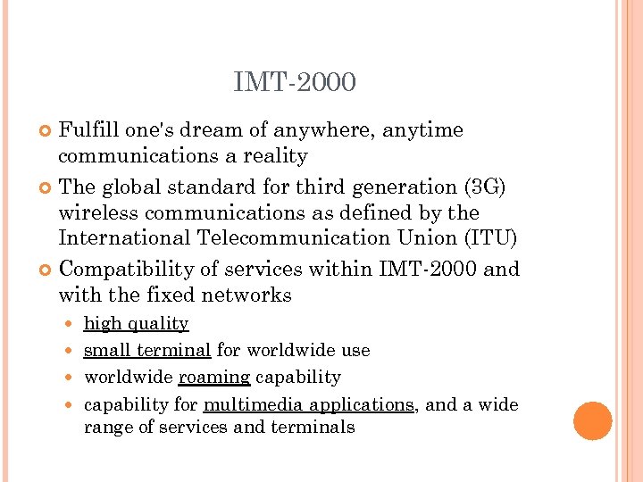 IMT-2000 Fulfill one's dream of anywhere, anytime communications a reality The global standard for