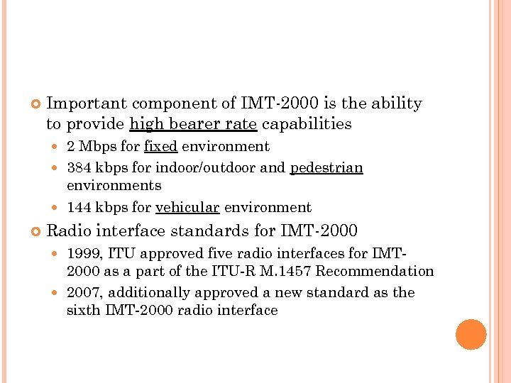  Important component of IMT-2000 is the ability to provide high bearer rate capabilities