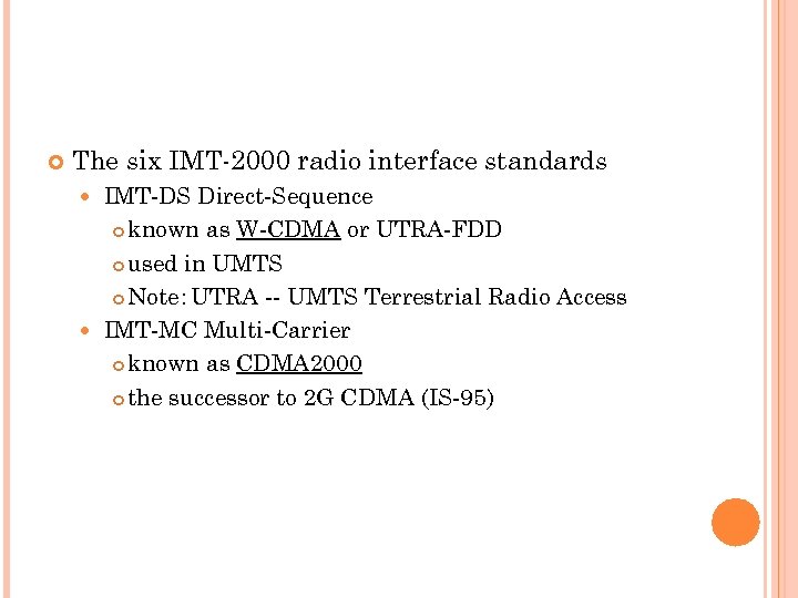  The six IMT-2000 radio interface standards IMT-DS Direct-Sequence known as W-CDMA or UTRA-FDD