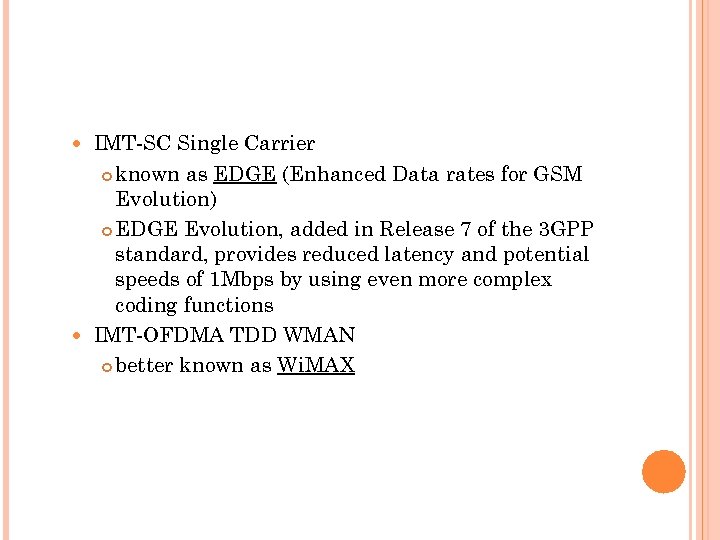 IMT-SC Single Carrier known as EDGE (Enhanced Data rates for GSM Evolution) EDGE Evolution,