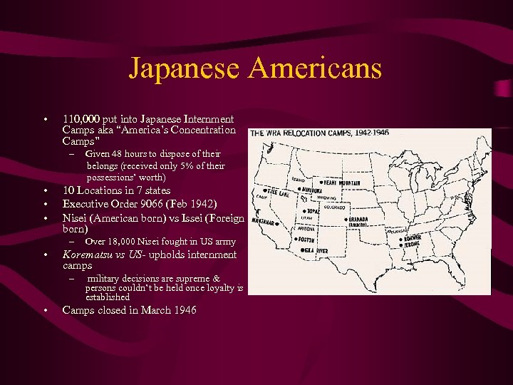 Japanese Americans • 110, 000 put into Japanese Internment Camps aka “America’s Concentration Camps”